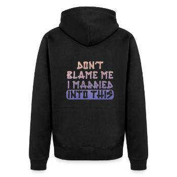 Don't Blame Me I Married Into This Men Women Funny - Unisex Premium Organic Zip Hoodie - black - Back - Nico (187cm)