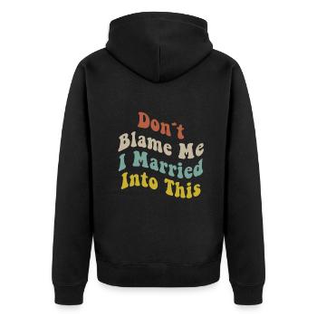 Don't Blame Me I Married Into This Men Women Funny - Unisex Premium Organic Zip Hoodie - black - Back - Nico (187cm)