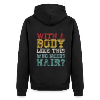 Mit einem Körper wie diesem, der Haare braucht - Unisex Premium Bio Zip Hoodie - Schwarz - Hinten - Nico (187cm)