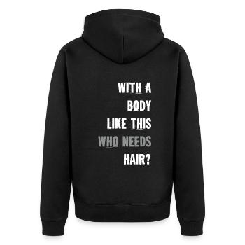 Mit einem Körper wie diesem, der Haare braucht - Unisex Premium Bio Zip Hoodie - Schwarz - Hinten - Nico (187cm)