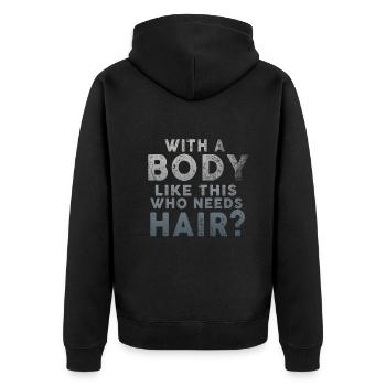 Mit einem Körper wie diesem, der Haare braucht - Unisex Premium Bio Zip Hoodie - Schwarz - Hinten - Nico (187cm)