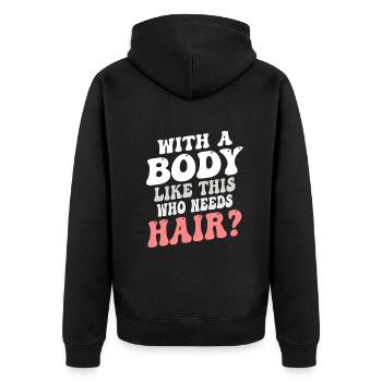 Mit einem Körper wie diesem, der Haare braucht - Unisex Premium Bio Zip Hoodie - Schwarz - Hinten - Nico (187cm)