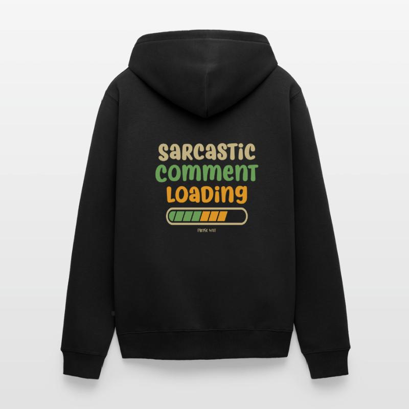 Sarcastic comment loading - please wait Unisex Premium Organic Zip Hoodie