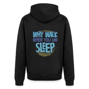 Why Walk When You Can Sleep - Unisex Premium Organic Zip Hoodie - black - Back - Nico (187cm)