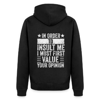 Um mich zu beleidigen, muss ich zuerst die Meinung bewerten - Unisex Premium Bio Zip Hoodie - Schwarz - Hinten - Nico (187cm)