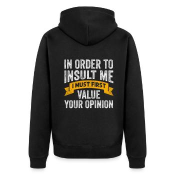Um mich zu beleidigen, muss ich zuerst die Meinung bewerten - Unisex Premium Bio Zip Hoodie - Schwarz - Hinten - Nico (187cm)