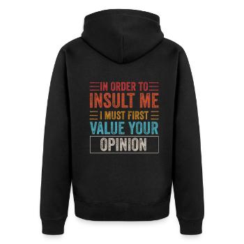 Um mich zu beleidigen, muss ich zuerst die Meinung bewerten - Unisex Premium Bio Zip Hoodie - Schwarz - Hinten - Nico (187cm)
