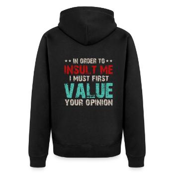 Um mich zu beleidigen, muss ich zuerst die Meinung bewerten - Unisex Premium Bio Zip Hoodie - Schwarz - Hinten - Nico (187cm)