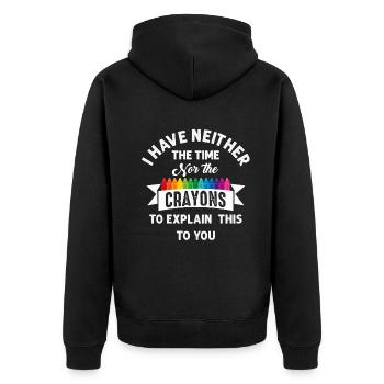 I Have Neither The Time Nor The Crayons Funny - Unisex Premium Organic Zip Hoodie - black - Back - Nico (187cm)