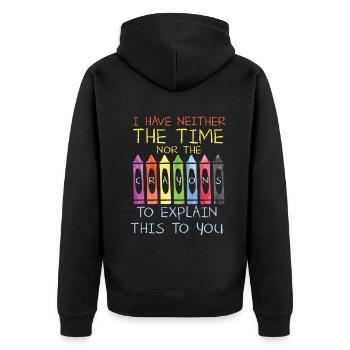 I Have Neither The Time Nor The Crayons Funny - Unisex Premium Organic Zip Hoodie - black - Back - Nico (187cm)