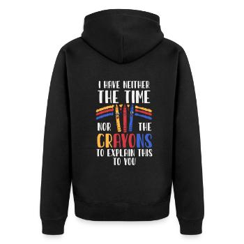 I Have Neither The Time Nor The Crayons Funny - Unisex Premium Organic Zip Hoodie - black - Back - Nico (187cm)