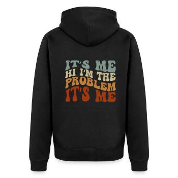 It's Me, Hi, I'm The Problem - Unisex Premium Organic Zip Hoodie - black - Back - Nico (187cm)
