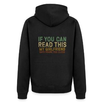 If You Can Read This My Girlfriend Say Too Close - Unisex Premium Organic Zip Hoodie - black - Back - Nico (187cm)