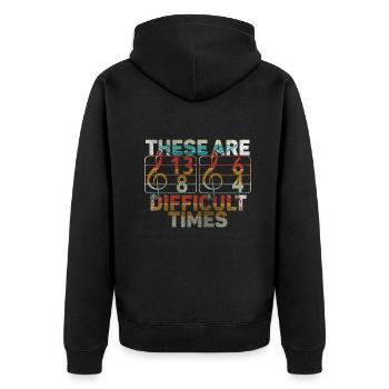 These Are Difficult Times Funny Music Pun - Unisex Premium Organic Zip Hoodie - black - Back - Nico (187cm)