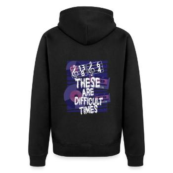 These Are Difficult Times Funny Music Pun - Unisex Premium Organic Zip Hoodie - black - Back - Nico (187cm)