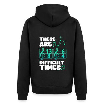 These Are Difficult Times Funny Music Pun - Unisex Premium Organic Zip Hoodie - black - Back - Nico (187cm)