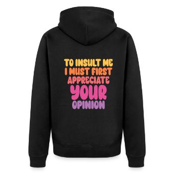 Um mich zu beleidigen, muss ich zuerst Ihre Meinung schätzen - Unisex Premium Bio Zip Hoodie - Schwarz - Hinten - Nico (187cm)