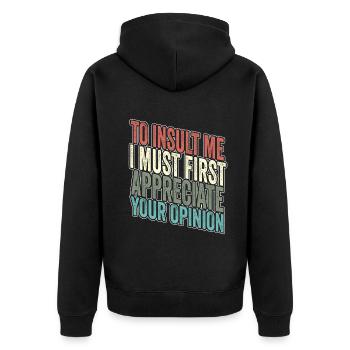 Um mich zu beleidigen, muss ich zuerst Ihre Meinung schätzen - Unisex Premium Bio Zip Hoodie - Schwarz - Hinten - Nico (187cm)