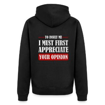 Um mich zu beleidigen, muss ich zuerst Ihre Meinung schätzen - Unisex Premium Bio Zip Hoodie - Schwarz - Hinten - Nico (187cm)
