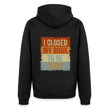 Ich habe mein Buch geschlossen, um hier zu sein Bücherwurm lustiger Spruch - Unisex Premium Bio Zip Hoodie - Schwarz - Hinten - Nico (187cm)