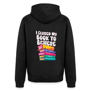 Ich habe mein Buch geschlossen, um hier zu sein Bücherwurm lustiger Spruch - Unisex Premium Bio Zip Hoodie - Schwarz - Hinten - Nico (187cm)