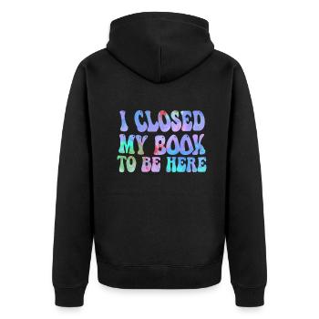 Ich habe mein Buch geschlossen, um hier zu sein Bücherwurm lustiger Spruch - Unisex Premium Bio Zip Hoodie - Schwarz - Hinten - Nico (187cm)