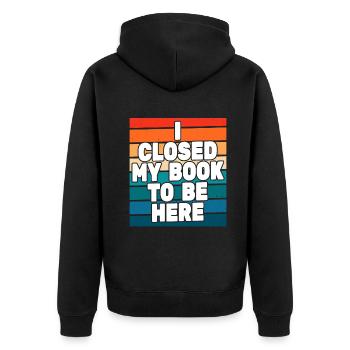 Ich habe mein Buch geschlossen, um hier zu sein Bücherwurm lustiger Spruch - Unisex Premium Bio Zip Hoodie - Schwarz - Hinten - Nico (187cm)