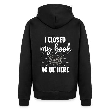 Ich habe mein Buch geschlossen, um hier zu sein Bücherwurm lustiger Spruch - Unisex Premium Bio Zip Hoodie - Schwarz - Hinten - Nico (187cm)