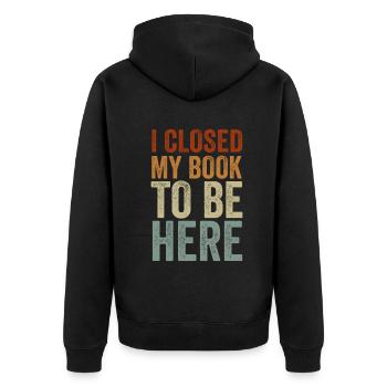 Ich habe mein Buch geschlossen, um hier zu sein Bücherwurm lustiger Spruch - Unisex Premium Bio Zip Hoodie - Schwarz - Hinten - Nico (187cm)