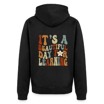 It's A Beautiful Day For Learning - Unisex Premium Organic Zip Hoodie - black - Back - Nico (187cm)