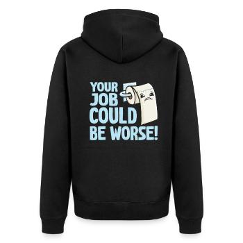 Your Job Could Be Worse Toilet Paper - Unisex Premium Organic Zip Hoodie - black - Back - Nico (187cm)