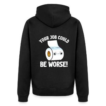 Your Job Could Be Worse Toilet Paper Workplace - Unisex Premium Organic Zip Hoodie - black - Back - Nico (187cm)