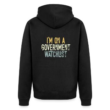 I'm On A Government Watchlist - Unisex Premium Organic Zip Hoodie - black - Back - Nico (187cm)