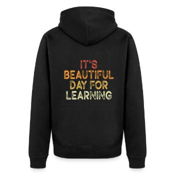 It's A Beautiful Day For Learning - Unisex Premium Organic Zip Hoodie - black - Back - Nico (187cm)