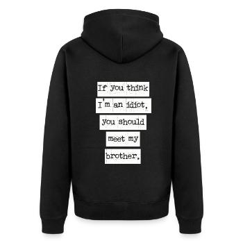 If You Think I'm An Idiot You Should Meet My Bro - Unisex Premium Organic Zip Hoodie - black - Back - Nico (187cm)
