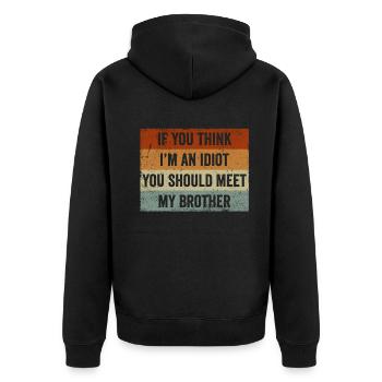 If You Think I'm An Idiot You Should Meet My Bro - Unisex Premium Organic Zip Hoodie - black - Back - Nico (187cm)