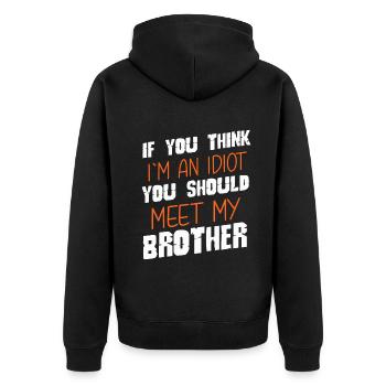 Wenn du denkst, dass ich ein Idiot bin, solltest du meinen Bruder treffen - Unisex Premium Bio Zip Hoodie - Schwarz - Hinten - Nico (187cm)