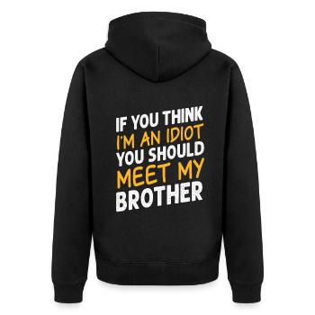 If You Think I'm An Idiot You Should Meet My Bro - Unisex Premium Organic Zip Hoodie - black - Back - Nico (187cm)