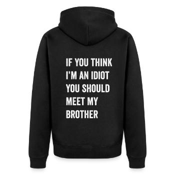 If You Think I'm An Idiot You Should Meet My Bro - Unisex Premium Organic Zip Hoodie - black - Back - Nico (187cm)