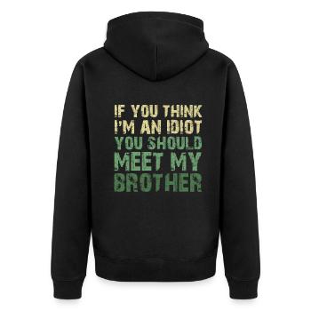 If You Think I'm An Idiot You Should Meet My Bro - Unisex Premium Organic Zip Hoodie - black - Back - Nico (187cm)
