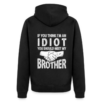 If You Think I'm An Idiot You Should Meet My Bro - Unisex Premium Organic Zip Hoodie - black - Back - Nico (187cm)