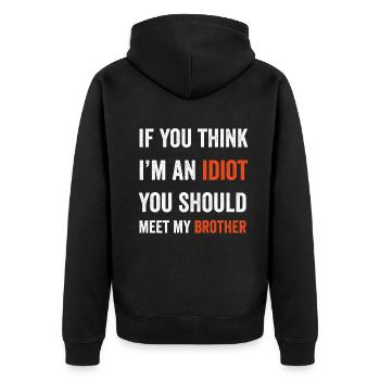 If You Think I'm An Idiot You Should Meet My Bro - Unisex Premium Organic Zip Hoodie - black - Back - Nico (187cm)