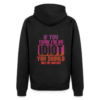 If You Think I'm An Idiot You Should Meet My Bro - Unisex Premium Organic Zip Hoodie - black - Back - Nico (187cm)