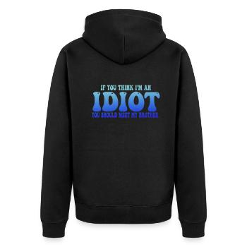 If You Think I'm An Idiot You Should Meet My Bro - Unisex Premium Organic Zip Hoodie - black - Back - Nico (187cm)