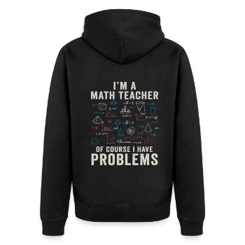 Je suis un professeur de mathématiques Bien sûr que j’ai des problèmes - Veste à capuche bio Premium Unisexe - noir - Dos - Nico (187cm)