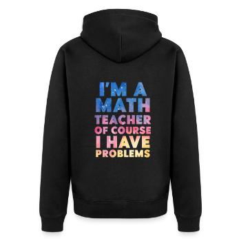 Je suis un professeur de mathématiques Bien sûr que j’ai des problèmes - Veste à capuche bio Premium Unisexe - noir - Dos - Nico (187cm)