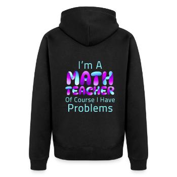 Je suis un professeur de mathématiques Bien sûr que j’ai des problèmes - Veste à capuche bio Premium Unisexe - noir - Dos - Nico (187cm)