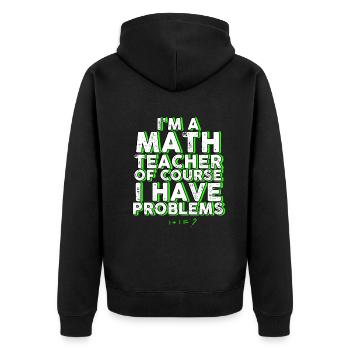 Je suis un professeur de mathématiques Bien sûr que j’ai des problèmes - Veste à capuche bio Premium Unisexe - noir - Dos - Nico (187cm)