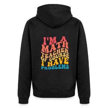 Je suis un professeur de mathématiques Bien sûr que j’ai des problèmes - Veste à capuche bio Premium Unisexe - noir - Dos - Nico (187cm)