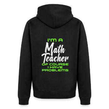Je suis un professeur de mathématiques Bien sûr que j’ai des problèmes - Veste à capuche bio Premium Unisexe - noir - Dos - Nico (187cm)
